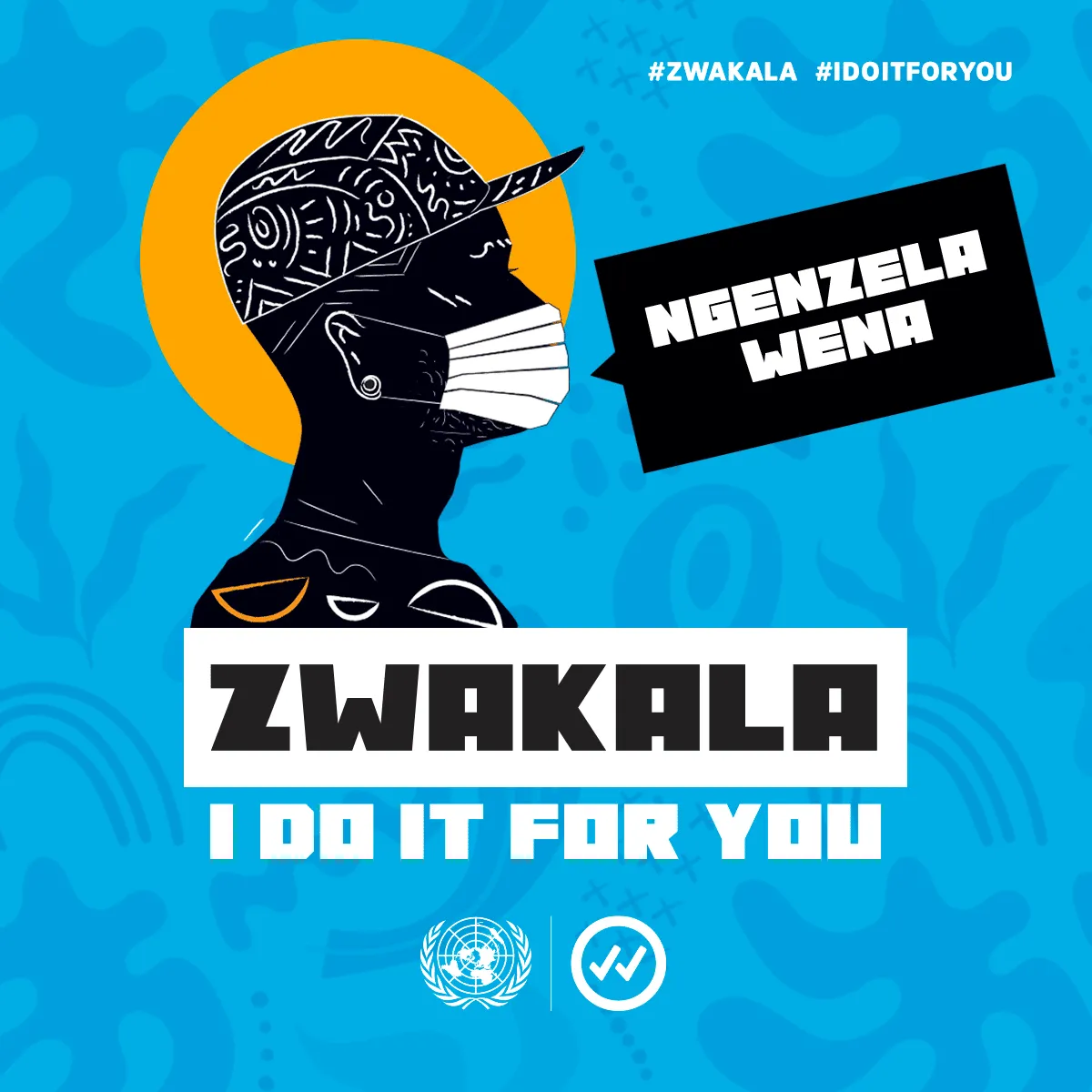Ilustração de um homem de perfil, usando chapéu e máscara, diante de um fundo azul. Um balão de fala sai de sua boca com as palavras “NGENZELA WENA”. A legenda diz Zwakala, eu faço isso por você.